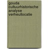 Gouda cultuurhistorische analyse Verheullocatie by R.J. M. van Genabeek