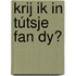 Krij ik in tútsje fan dy?
