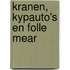 Kranen, kypauto's en folle mear