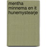 Mentha minnema en it hunemystearje by Alwine de Jong