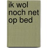 Ik wol noch net op bed door Astrid Lindgren