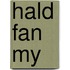 Hald fan my