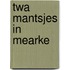 Twa mantsjes in mearke