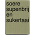 Soere supenbrij en sukertaai