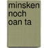 Minsken noch oan ta
