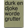 Durk en djoke worde grutter door Visser Bakker