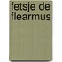 Fetsje de flearmus