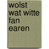 Wolst wat witte fan earen