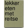 Lekker eten met Reitse by R. Spanninga