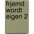 Frjemd wordt eigen 2