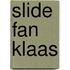 Slide fan klaas