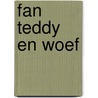 Fan teddy en woef by Vledder Knoop