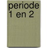 Periode 1 en 2 door de G. Jager