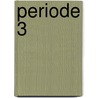 Periode 3 by de G. Jager