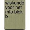 Wiskunde voor het mto blok b door Nieuwenhuizen