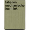 Tabellen mechanische techniek by C.J. den Dopper