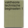 Vaktheorie technische beginselen 1 door Heynen
