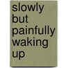 Slowly but painfully waking up by G. Groot
