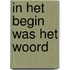 In het begin was het Woord