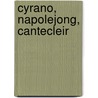 Cyrano, Napolejong, Cantecleir by J. Roets