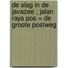 De slag in de Javazee ; Jalan Raya Pos = De Groote Postweg door N. Koppen