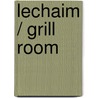Lechaim / grill room by Arnon Grunberg