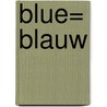 Blue= Blauw door D. Jarman