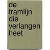 De tramlijn die verlangen heet door T. Williams