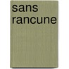 Sans rancune door W.T. Schippers