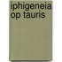 Iphigeneia op Tauris