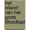 Het Eiland van het Grote Bloedbad door H. Muller
