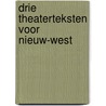 Drie theaterteksten voor Nieuw-West door R. de Graaf
