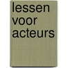 Lessen voor acteurs by M. Tsjechov