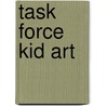 Task force kid art door Onbekend