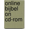OnLine Bijbel on CD-ROM door Onbekend