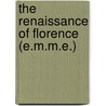 The renaissance of Florence (E.M.M.E.) by Unknown