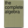 The complete algebra by Unknown