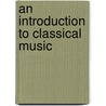 An introduction to classical music door Onbekend