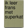 Ik leer Frans met superkat by C. Bruzzone