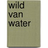 Wild van water by L. Gent