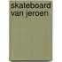 Skateboard van Jeroen