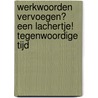 Werkwoorden vervoegen? Een lachertje! Tegenwoordige tijd by F. Pollet