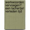 Werkwoorden vervoegen? Een lachertje! Verleden tijd by F. Pollet