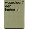 Woordleer? Een lachertje! door F. Pollet