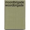 Moordbrigade woordbrigade by Frank Pollet
