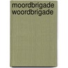 Moordbrigade woordbrigade door Frank Pollet