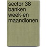 Sector 38 banken week-en maandlonen by Unknown