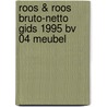 Roos & roos bruto-netto gids 1995 bv 04 meubel door Onbekend