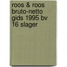 Roos & roos bruto-netto gids 1995 bv 16 slager door Onbekend