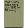 Roos & roos bruto-netto gids 1995 bv 16 vleesg by Unknown